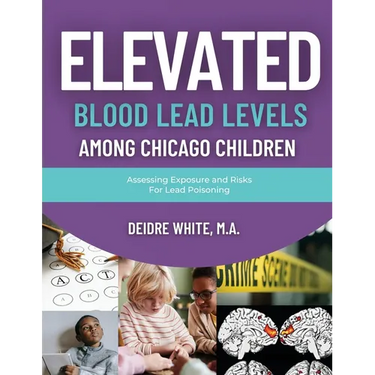 Elevated Blood Levels Among Chicago Children: Assessing Exposure and Risks for Lead Poisoning