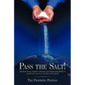 Pass The Salt!: Spiritual Poetry, Prophetic Messages and Empowering Quotes to Awaken the Conscience and Revive the Spirit!