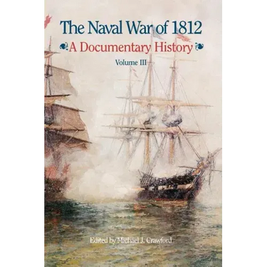 The Naval War of 1812: A Documentary History, Volume III, 1813-1814