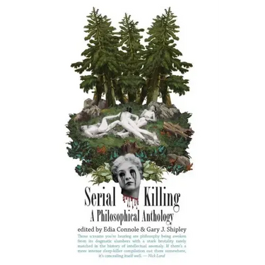 Serial Killing: A Philosophical Anthology