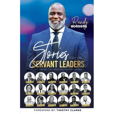 Stories From Servant Leaders: The Lessons, The Losses, and The Part Left Out