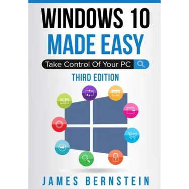 Windows 10 Made Easy: Take Control of Your PC