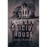 The Murder Suicide House
