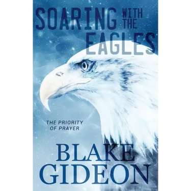 Soaring with the Eagles: The Priority of Prayer
