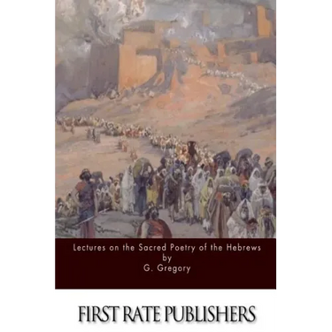 Lectures on the Sacred Poetry of the Hebrews