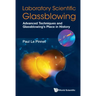 Laboratory Scientific Glassblowing: Advanced Techniques and Glassblowing's Place in History