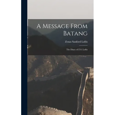 A Message From Batang: The Diary of Z.S. Loftis