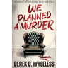 We Planned a Murder