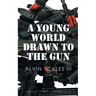 A Young World Drawn to the Gun