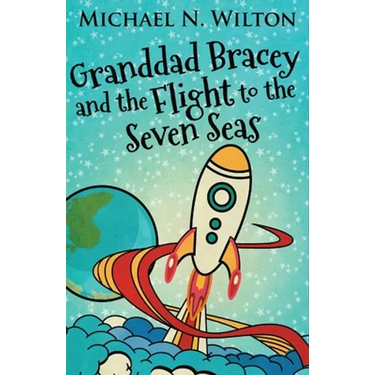 Granddad Bracey And The Flight To The Seven Seas
