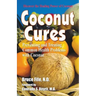Coconut Cures: Preventing and Treating Common Health Problems with Coconut