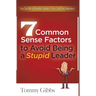 7 Common Sense Factors to Avoid Being a Stupid Leader