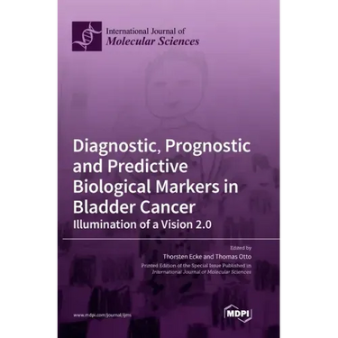 Diagnostic, Prognostic and Predictive Biological Markers in Bladder Cancer - Illumination of a Vision 2.0