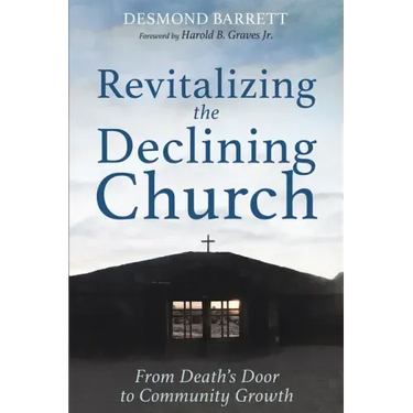 Revitalizing the Declining Church: From Death's Door to Community Growth