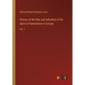 History of the Rise and Influence of the Spirit of Rationalism in Europe: Vol. 1