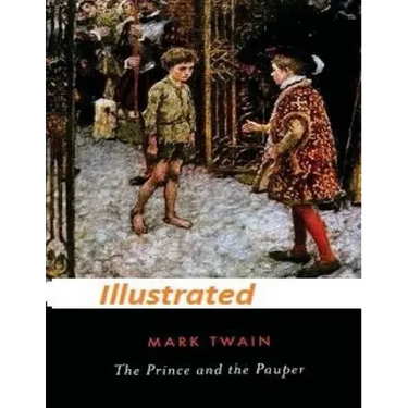 The Prince and the Pauper by Mark Twain (Illustrated)
