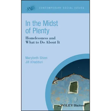 In the Midst of Plenty: Homelessness and What to Do about It