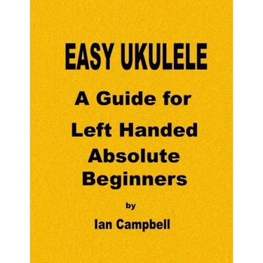 EASY UKULELE A Guide for Left Handed Absolute Beginners