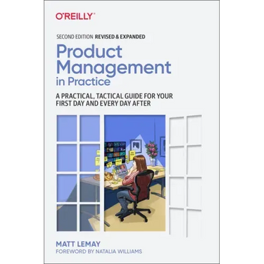 Product Management in Practice: A Practical, Tactical Guide for Your First Day and Every Day After
