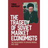 The Tragedy of Soviet Market Economists