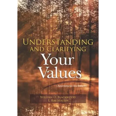 Understanding and Clarifying Your Values (Assessment Included)