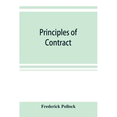 Principles of contract: being a treatise on the general principles concerning the validity of agreements in the law of England, and America