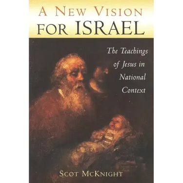 A New Vision for Israel: The Teachings of Jesus in National Context