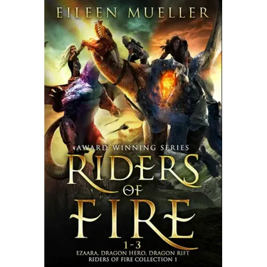 Riders of Fire Books 1-3: Ezaara, Dragon Hero, Dragon Rift (Riders of Fire Collection Book 1): A Dragons Realm Epic Fantasy Omnibus