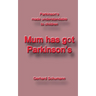 Mum has got Parkinson´s: Parkinson´s made understandable to children