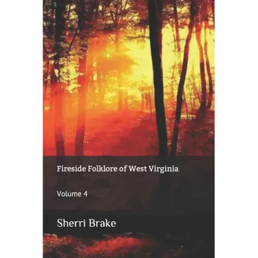 Fireside Folklore of West Virginia: Volume 4