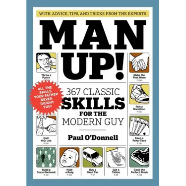 Man Up!: 367 Classic Skills for the Modern Guy