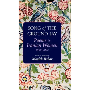 Song of the Ground Jay: Poems by Iranian Women, 1960-2022