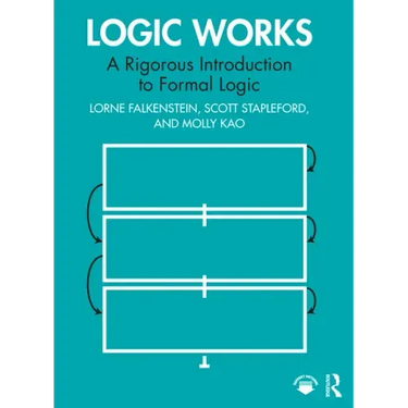 Logic Works: A Rigorous Introduction to Formal Logic