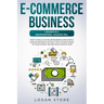 E-Commerce Business: 2 Books in 1: DROPSHIPPING, AMAZON FBA.: How to build an online business and earn a passive income in 60 Days. The ult