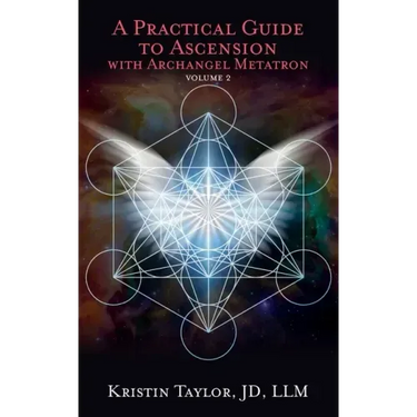 A Practical Guide to Ascension with Archangel Metatron Volume 2