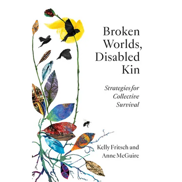Broken Worlds, Disabled Kin: Strategies for Collective Survival
