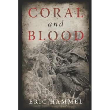 Coral and Blood: The U.S. Marine Corps' Pacific Campaign