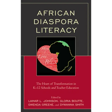 African Diaspora Literacy: The Heart of Transformation in K-12 Schools and Teacher Education