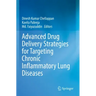 Advanced Drug Delivery Strategies for Targeting Chronic Inflammatory Lung Diseases