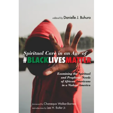 Spiritual Care in an Age of #Blacklivesmatter: Examining the Spiritual and Prophetic Needs of African Americans in a Violent America
