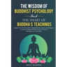 The Wisdom of Buddhist Psychology & The Heart of Buddha's teachings: Explore Four Noble truths & Eightfold Path, Spiritual Intelligence to improve men