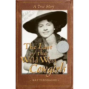 The Last of the Wild West Cowgirls: A True Story