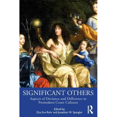 Significant Others: Aspects of Deviance and Difference in Premodern Court Cultures