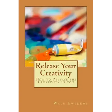 Release Your Creativity: How to Release the Creativity in you