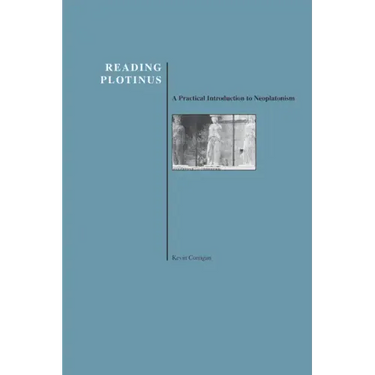 Reading Plotinus: A Practical Introduction to Neoplatonism (History of Philosophy)