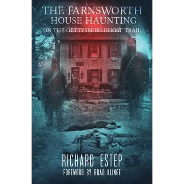 The Farnsworth House Haunting: On the Gettysburg Ghost Trail