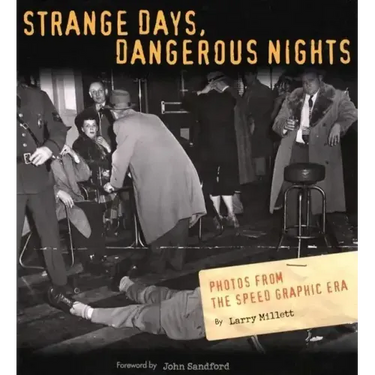 Strange Days, Dangerous Nights: Photos from the Speed Graphic Era