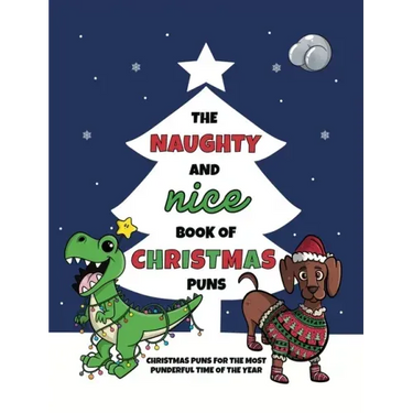 The Naughty and Nice Book of Christmas Puns: Christmas Puns for the Most Punderful Time of the Year