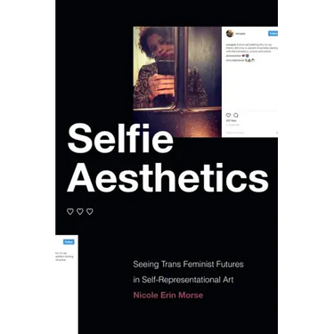 Selfie Aesthetics: Seeing Trans Feminist Futures in Self-Representational Art