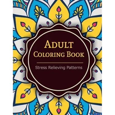 Adult Coloring Book: Coloring Books For Adults: Stress Relieving Patterns